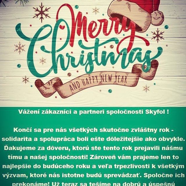 Photo by Skyfol on December 24, 2020. Image may contain: text that says 'Our best wishes for a Chatay HAPPY WAPPY-NEWYEAR AND Važeni zákazníci a partneri spoločnosti Skyfol! Konči sa pre nás všetkych skutočne zvláštny rok- solidarita a spolupráca boli ešte dôležitejšie ako obvykle. Dakujeme za doveru, ktorú ste tento rok prejavili nášmu tímu a našej spoločnosti! Zároven vám prajeme len to najlepšie do budúceho roku a vel'a trpezlivosti k všetkym vyzvam, ktoré nás istotne budú sprevádzat' Spoločne ich prekonáme! Už teraz sa tešíme na dobrú a úspešnú spoluprácu! Prajeme Vám a Vašej rodine Veselé Vianoce, všetko dobré a hlavne zdravy rok 2021!'.